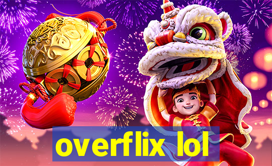 overflix lol
